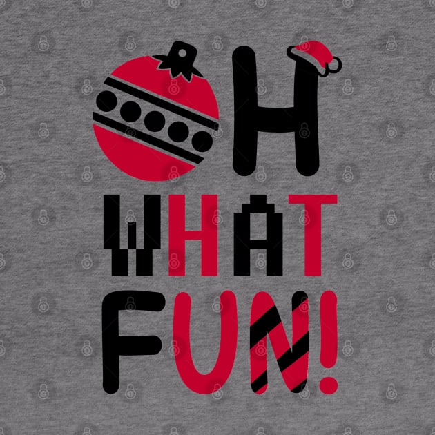 Oh What Fun Christmas Funny Shirt by KsuAnn